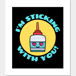 I'm Sticking With You | Glue Pun Posters and Art